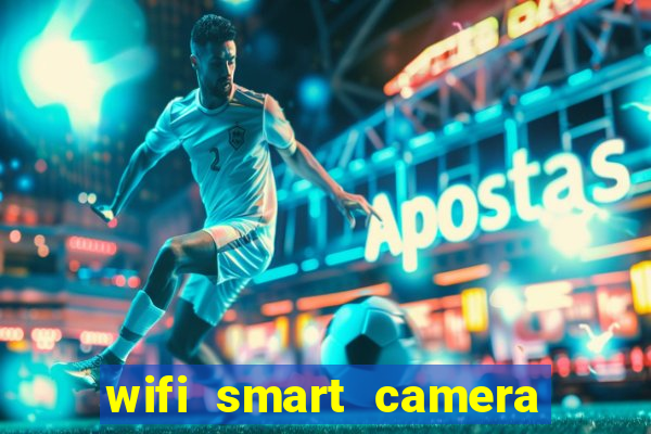 wifi smart camera easy to achieve real time remote viewing