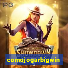 comojogarbigwin