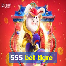 555 bet tigre