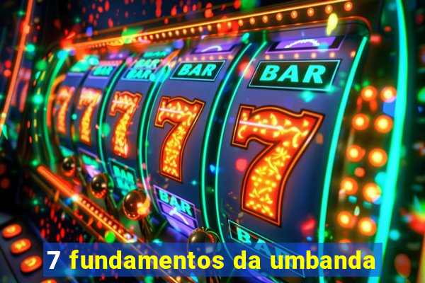 7 fundamentos da umbanda