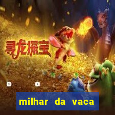 milhar da vaca mais atrasada