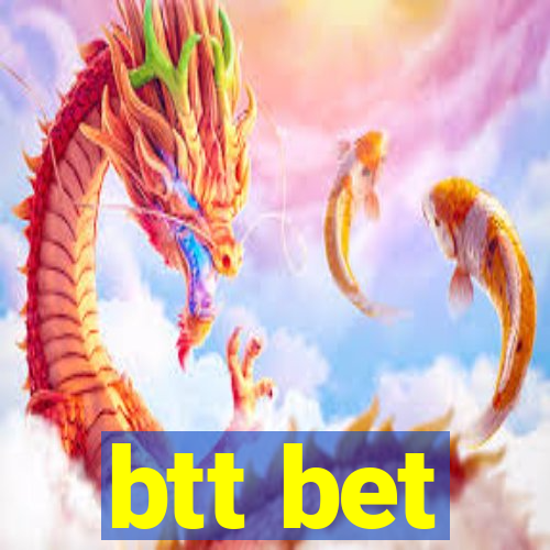 btt bet