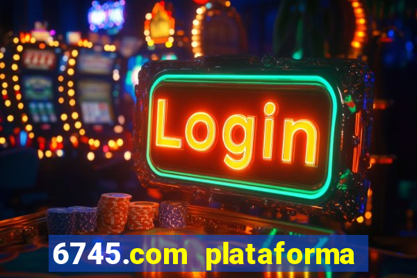 6745.com plataforma de jogos