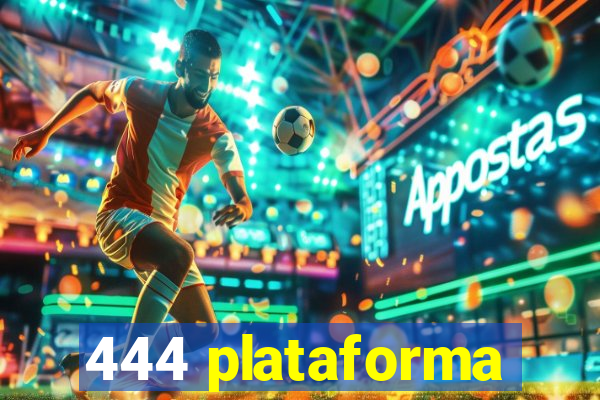 444 plataforma