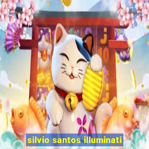 silvio santos illuminati