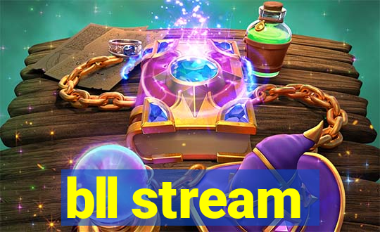 bll stream