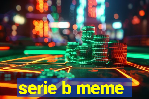 serie b meme