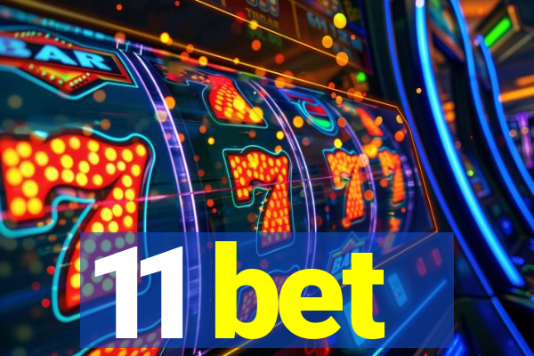 11 bet