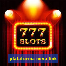 plataforma nova link