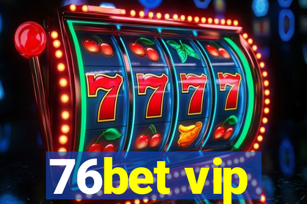 76bet vip