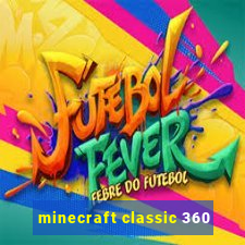 minecraft classic 360