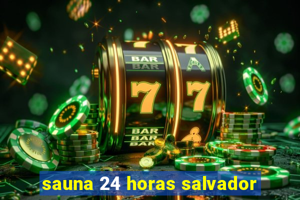 sauna 24 horas salvador