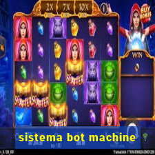 sistema bot machine