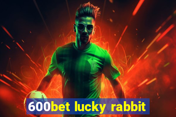 600bet lucky rabbit