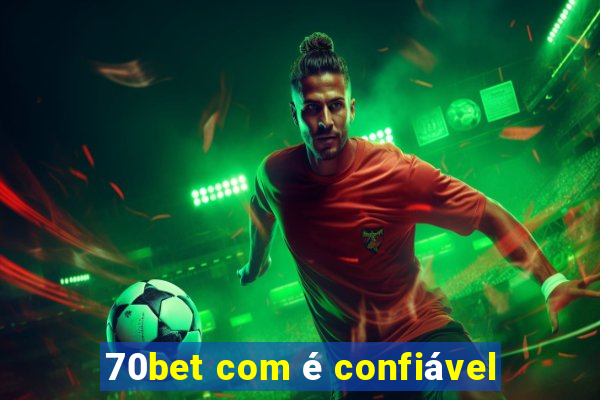 70bet com é confiável