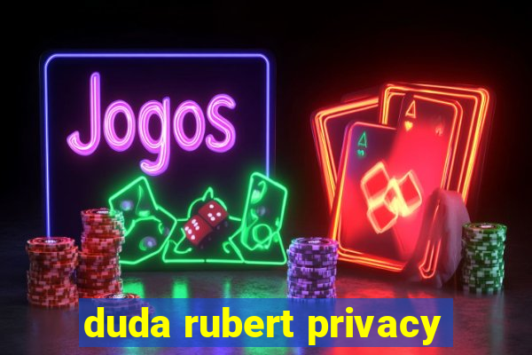 duda rubert privacy