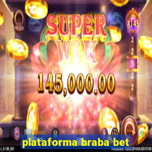 plataforma braba bet