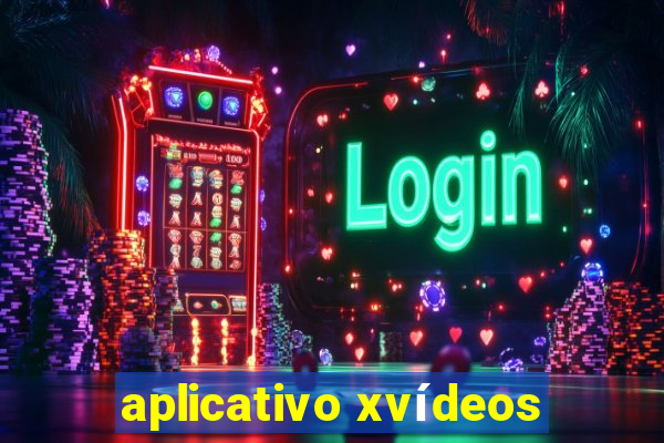 aplicativo xvídeos