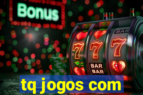 tq jogos com