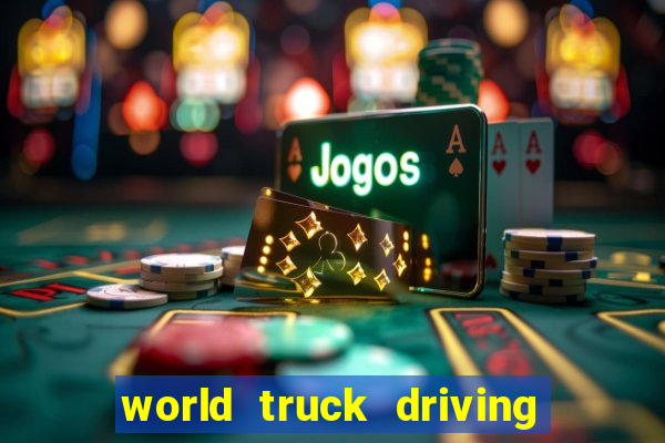 world truck driving simulator tudo desbloqueado