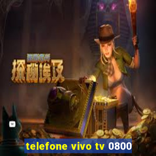 telefone vivo tv 0800