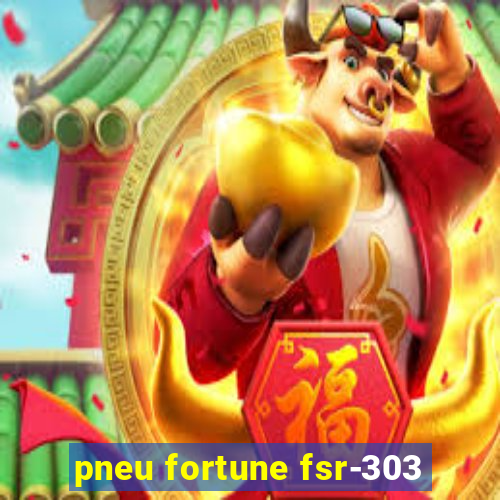 pneu fortune fsr-303