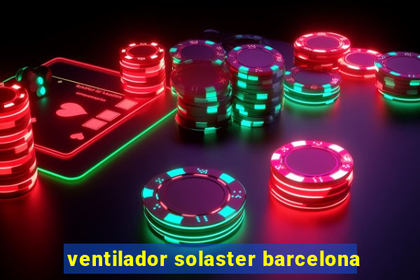 ventilador solaster barcelona