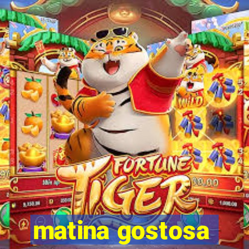 matina gostosa