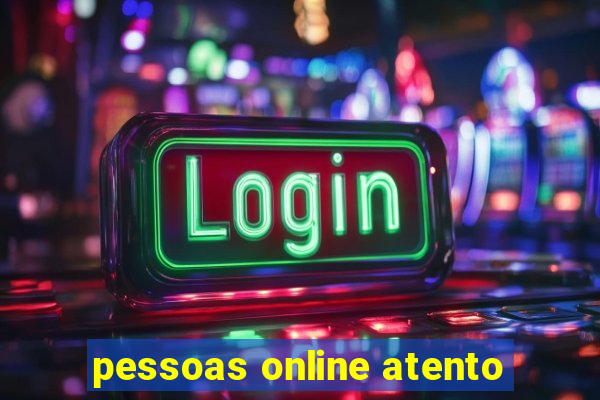 pessoas online atento