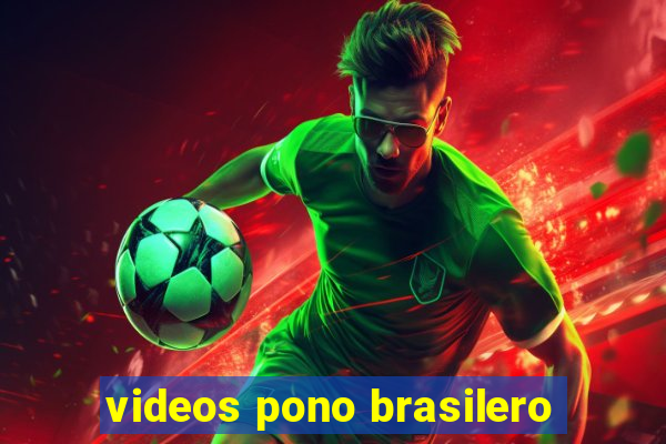 videos pono brasilero