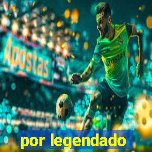 por legendado