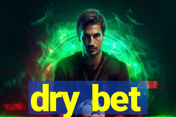 dry bet