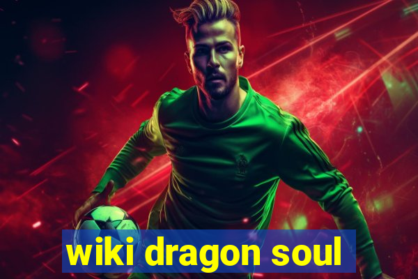 wiki dragon soul