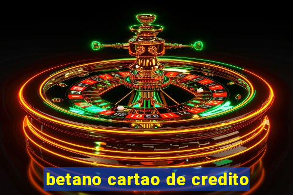 betano cartao de credito