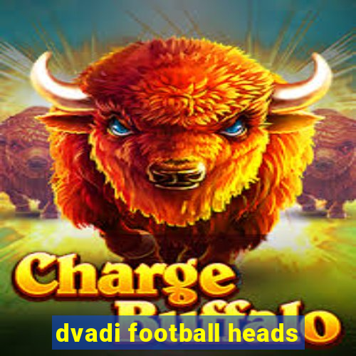 dvadi football heads