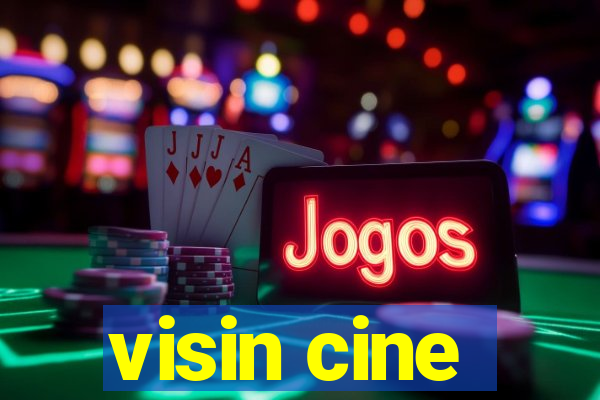 visin cine