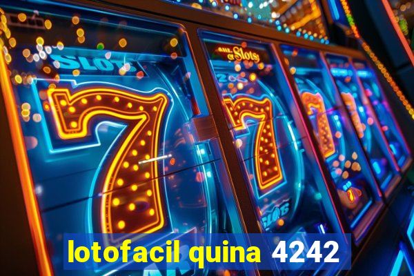 lotofacil quina 4242