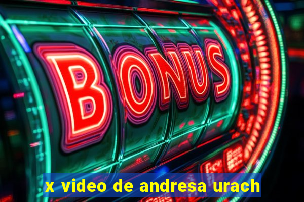 x video de andresa urach