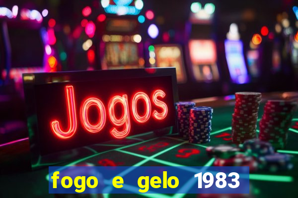 fogo e gelo 1983 dublado download