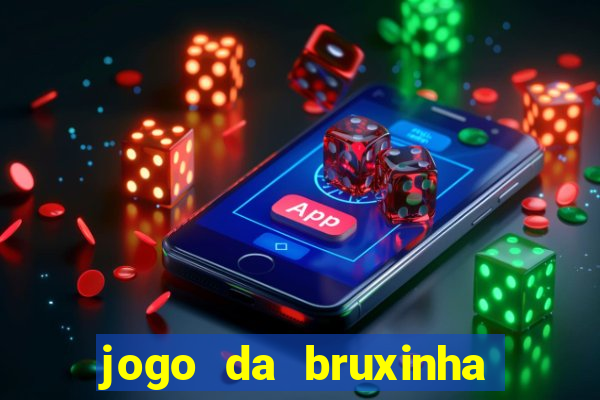 jogo da bruxinha ganhar dinheiro