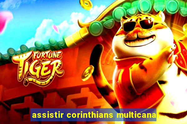 assistir corinthians multicanal