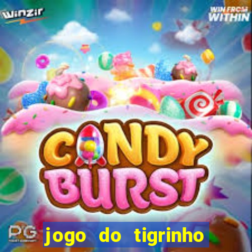 jogo do tigrinho sem depositar nada