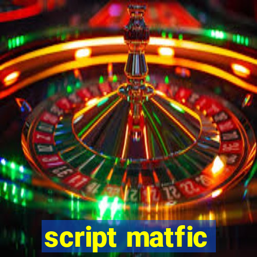 script matfic