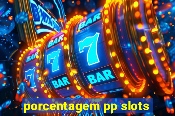 porcentagem pp slots