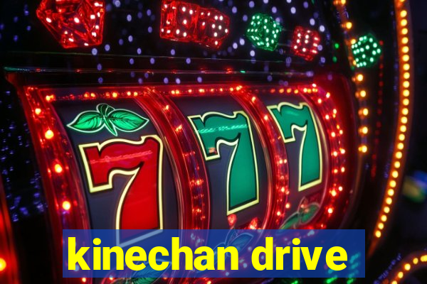 kinechan drive