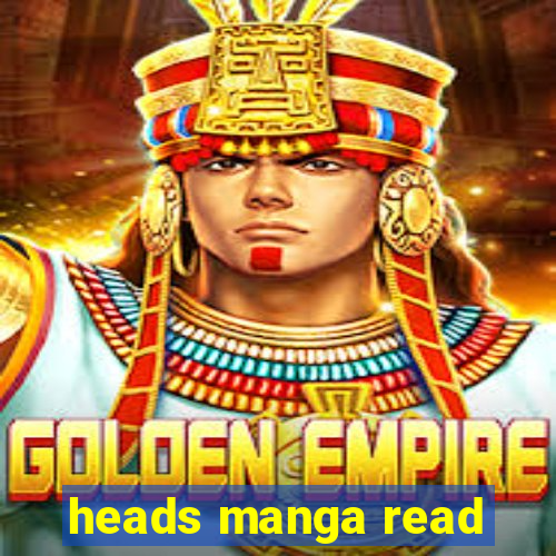 heads manga read