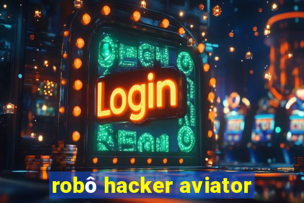 robô hacker aviator