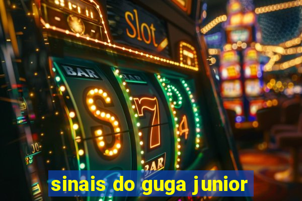 sinais do guga junior