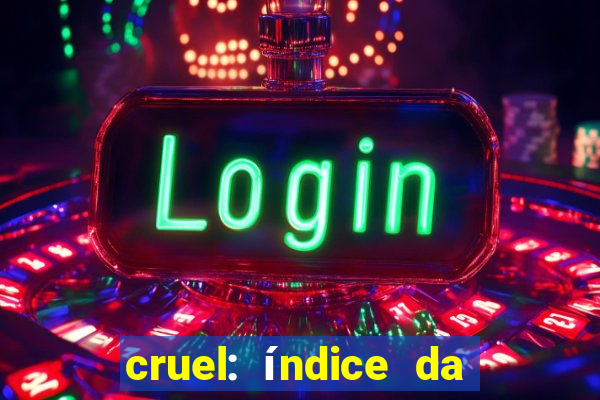 cruel: índice da maldade pdf cruel livro pdf