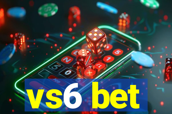 vs6 bet